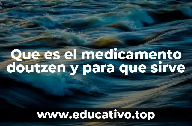 Que es el medicamento doutzen y para que sirve