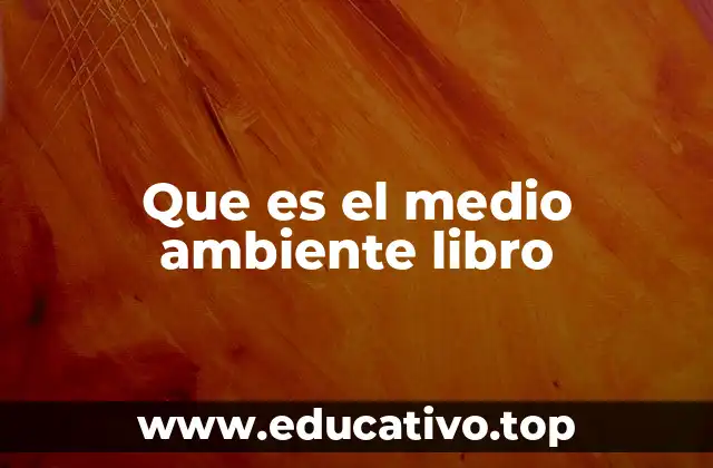 Que es el medio ambiente libro