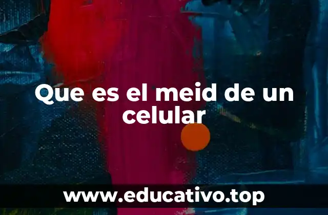 Que es el meid de un celular