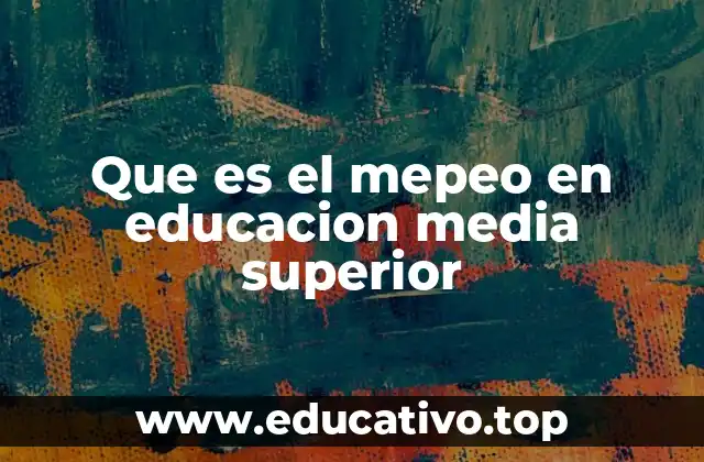 Que es el mepeo en educacion media superior