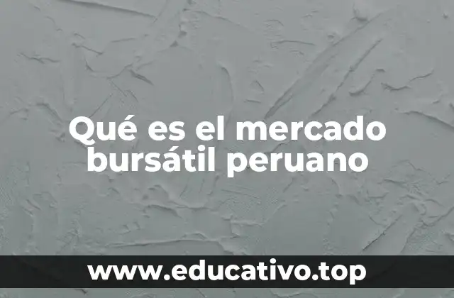 Qué es el mercado bursátil peruano