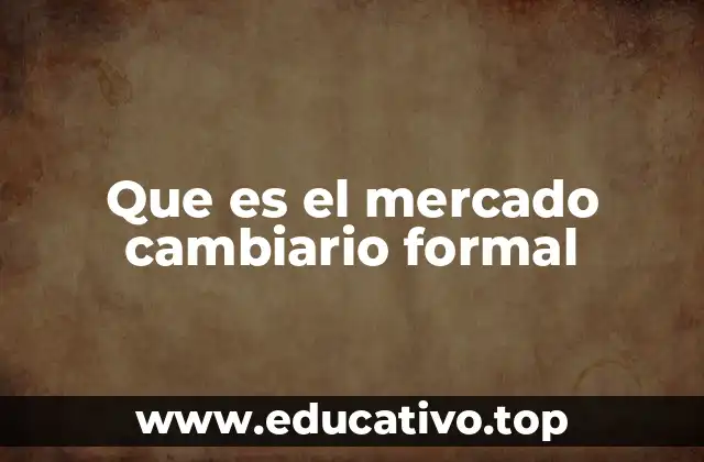 Que es el mercado cambiario formal