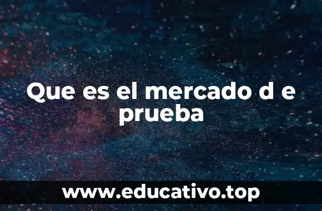 Que es el mercado d e prueba