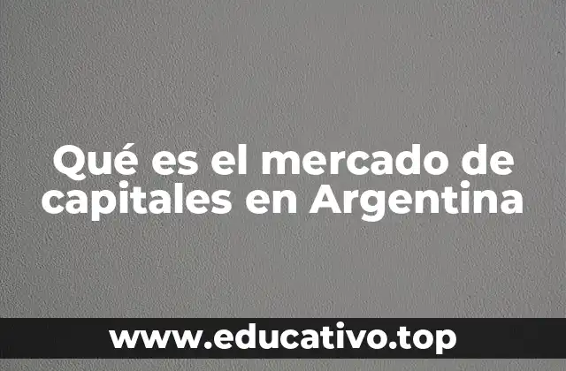 Qué es el mercado de capitales en Argentina