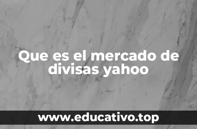 Que es el mercado de divisas yahoo