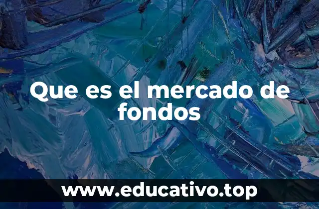 Que es el mercado de fondos