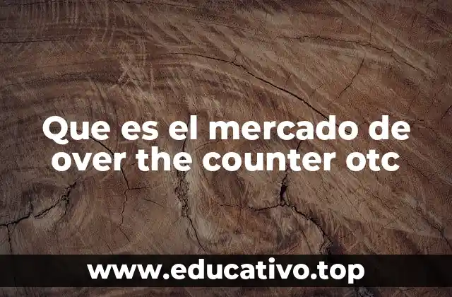 Que es el mercado de over the counter otc