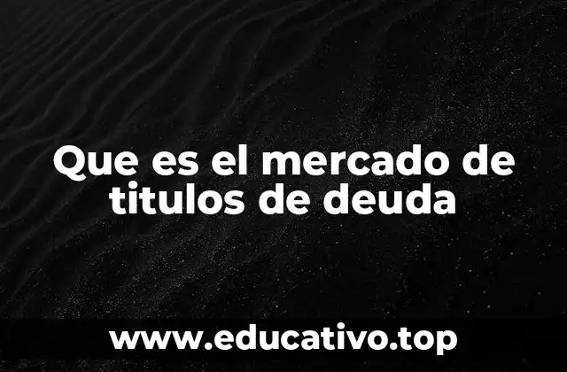 Que es el mercado de titulos de deuda