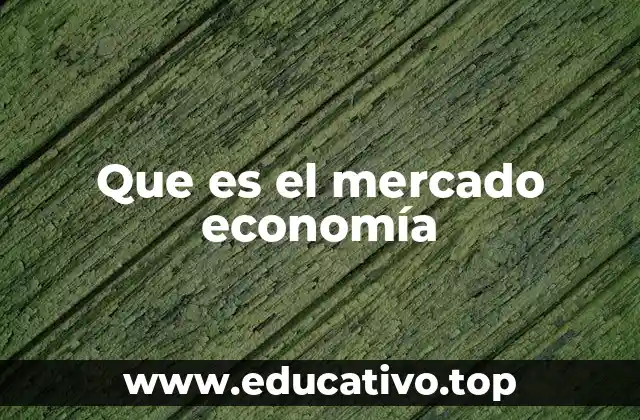 Que es el mercado economía