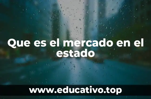 Que es el mercado en el estado