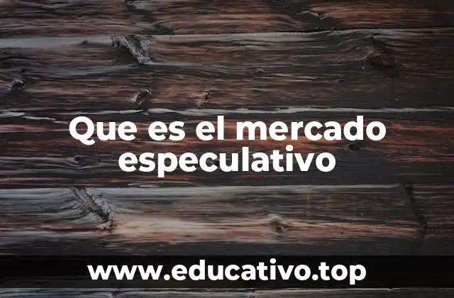 Que es el mercado especulativo