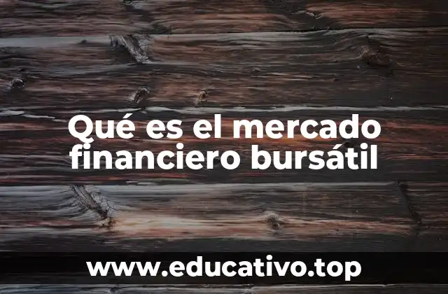Qué es el mercado financiero bursátil