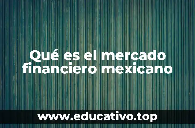 Qué es el mercado financiero mexicano