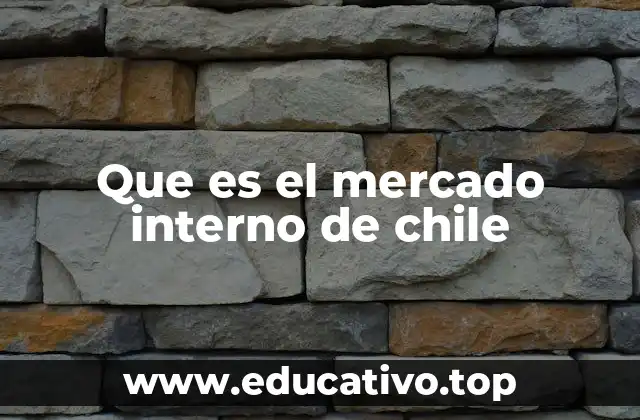 Que es el mercado interno de chile