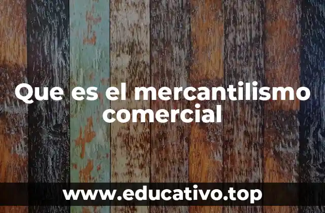 Que es el mercantilismo comercial