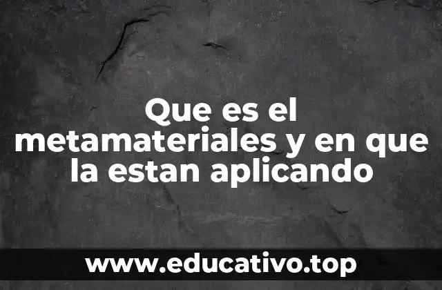Que es el metamateriales y en que la estan aplicando