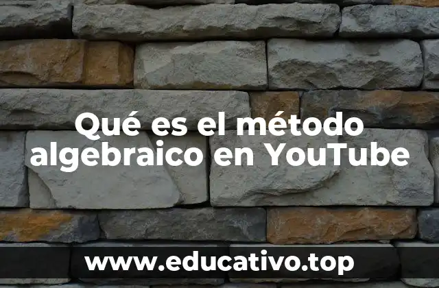 Cómo se enseña el método algebraico en YouTube
