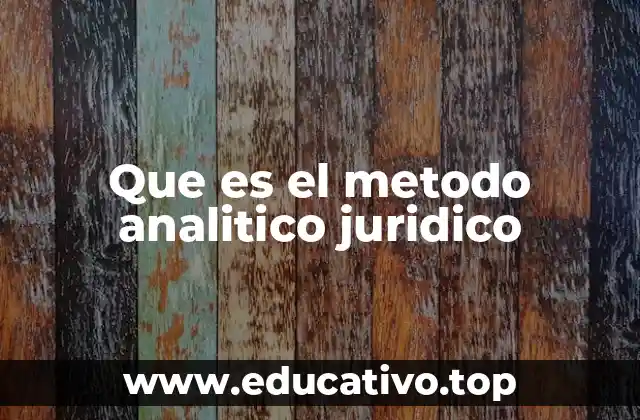 Que es el metodo analitico juridico