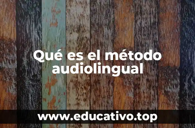 Qué es el método audiolingual