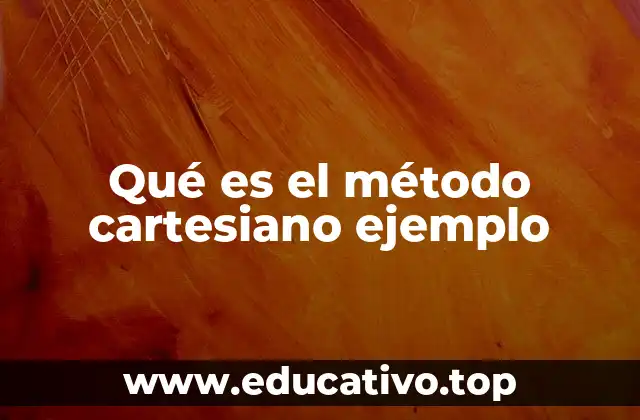 Qué es el método cartesiano ejemplo