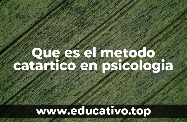 Que es el metodo catartico en psicologia
