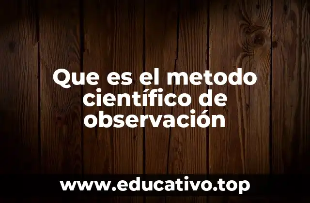 Que es el metodo científico de observación