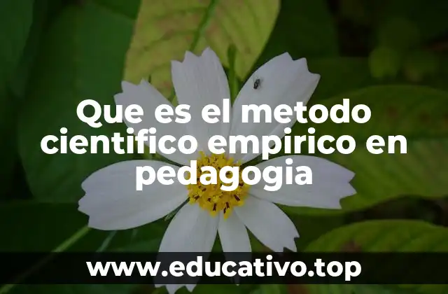 Que es el metodo cientifico empirico en pedagogia