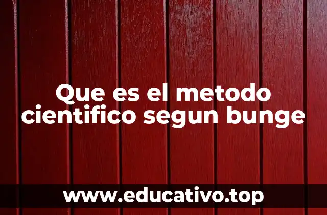 Que es el metodo cientifico segun bunge