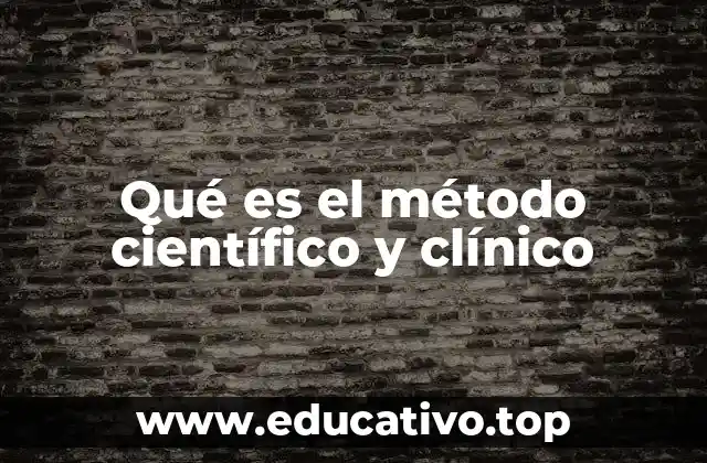 Qué es el método científico y clínico