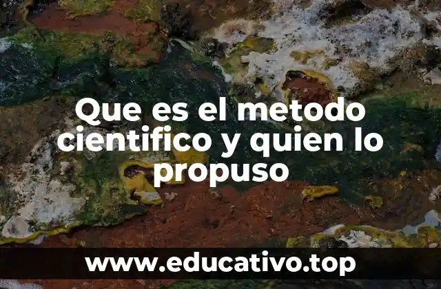 Que es el metodo cientifico y quien lo propuso