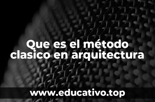 Que es el método clasico en arquitectura