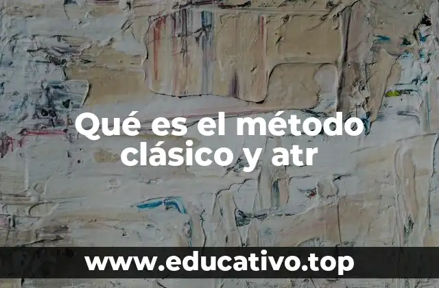 Cómo el método clásico y atr mejora la toma de decisiones en trading