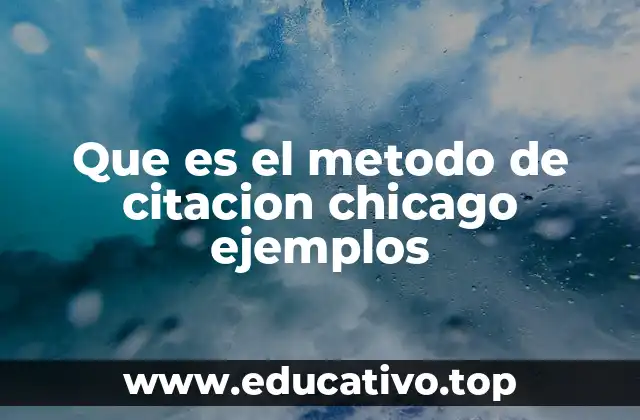 Que es el metodo de citacion chicago ejemplos