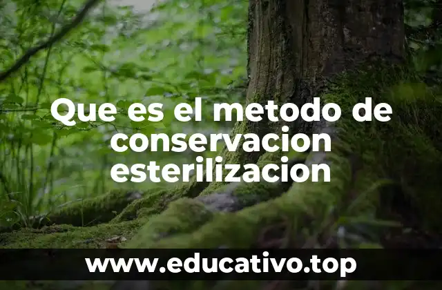 Que es el metodo de conservacion esterilizacion