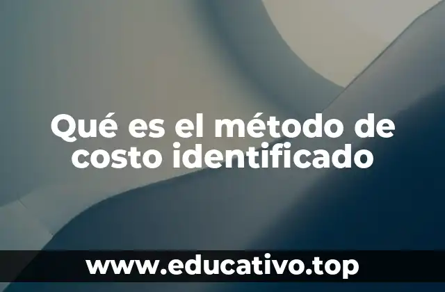 Qué es el método de costo identificado