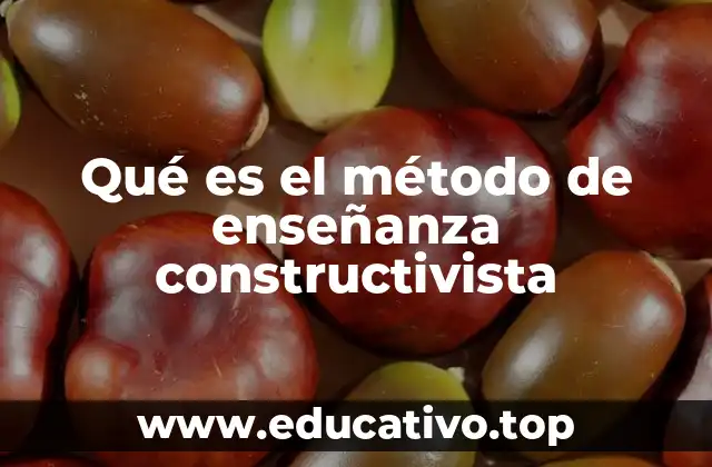 Qué es el método de enseñanza constructivista