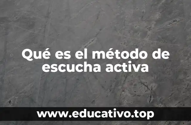 Qué es el método de escucha activa