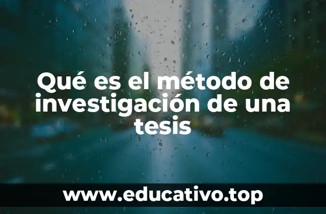 Qué es el método de investigación de una tesis