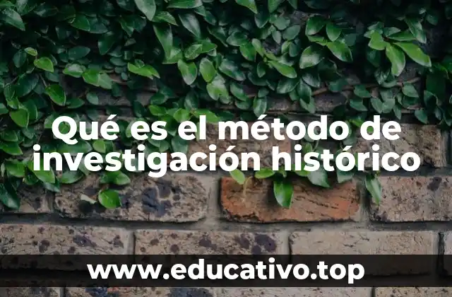 Qué es el método de investigación histórico