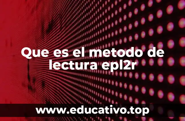 Que es el metodo de lectura epl2r