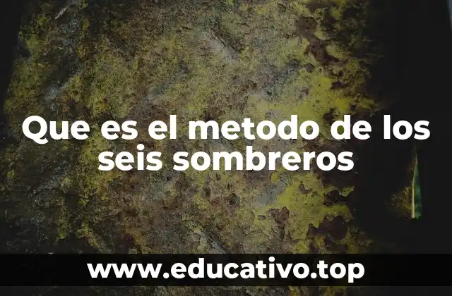 Que es el metodo de los seis sombreros