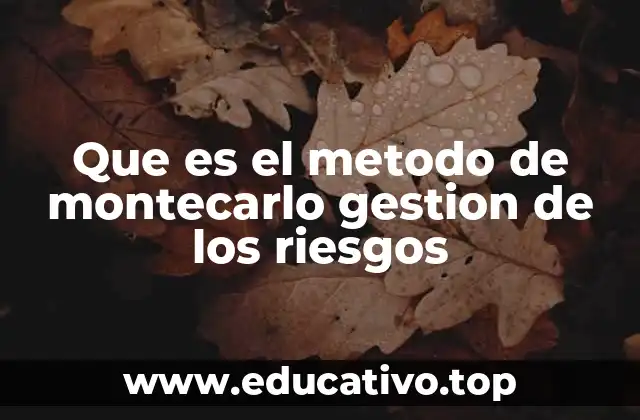 Que es el metodo de montecarlo gestion de los riesgos