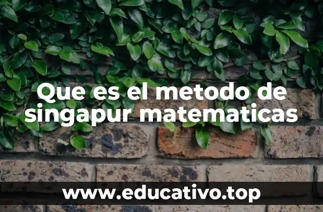 Que es el metodo de singapur matematicas