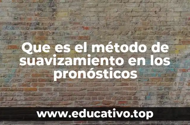 Que es el método de suavizamiento en los pronósticos