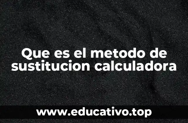 Que es el metodo de sustitucion calculadora