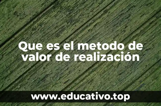 Que es el metodo de valor de realización