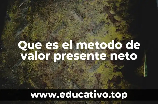 Que es el metodo de valor presente neto