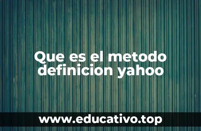 Que es el metodo definicion yahoo
