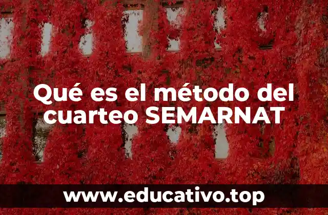 Qué es el método del cuarteo SEMARNAT