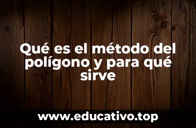 Qué es el método del polígono y para qué sirve